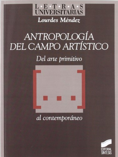 9788497566353: Antropologa del campo artstico: del arte primitivo-- al contemporneo (Letras Universitarias) (Spanish Edition)