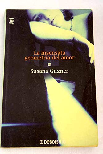 Stock image for Insensata geometria del amor, la (Jet (debolsillo)) Guzner, Susana for sale by Papiro y Papel