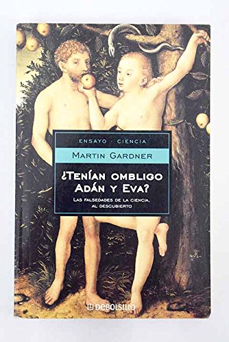 Tenian ombligo Adan y Eva? / Had Adam and Eve Belly Button? (Ensayo-cie) (Spanish Edition) (9788497592338) by Gardner, Martin