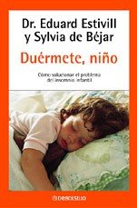 Duérmete, niño. Cómo solucionar el problema del insomnio infantil - Eduard Stivill y Sylvia de Béjar