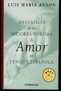 Beispielbild fr Antologia de las mejores poesias de amor en lengua espanola/ Anthology of the Best Love Poetry in Spanish Language (Best Seller) (Spanish Edition) zum Verkauf von ThriftBooks-Atlanta