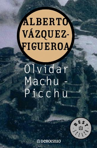 Imagen de archivo de Olvidar Machu-Picchu/ Forget Machu-Picchu (Best Sellers) (Spanish Edition) a la venta por WorldofBooks