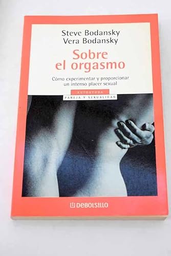 Stock image for Sobre el orgasmo / About the Orgasm (Spanish Edition) for sale by ThriftBooks-Atlanta