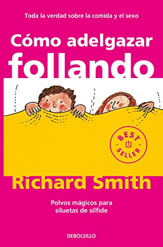 Imagen de archivo de Cmo Adelgazar Follando: Polvos Mgicos Para Siluetas De Slfide (best Seller) a la venta por RecicLibros