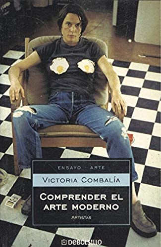 Comprender El Arte Moderno / Understanding Modern Art (Ensayo Arte / Art Essay) (Spanish Edition) (9788497596718) by Combalia Dexeus, Victoria