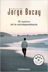 El Camino De LA Autodependencia - Jorge Bucay