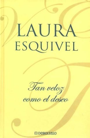 Tan Veloz Como El Deseo (Spanish Edition) (9788497599153) by Esquivel, Laura