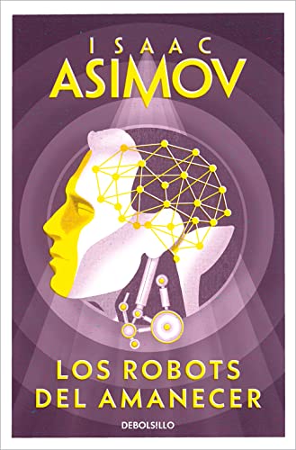 9788497599559: Los Robots Del Amanecer/ The Robots of Dawn