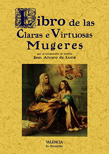 LIBRO DE LAS CLARAS E VIRTUOSAS MUGERES MUJERES)