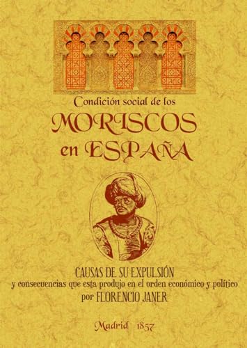 CondiciÃ³n social de los moriscos (Spanish Edition) (9788497610896) by Janer, Florencio