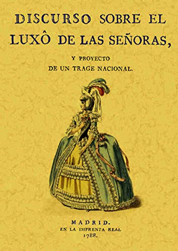 9788497612487: Discurso sobre el luxo de seoras y proyecto de un trage nacional (Spanish Edition)