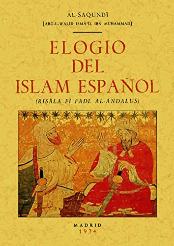 Imagen de archivo de ELOGIO DEL ISLAM ESPAOL (Risala Fi Fadl Al-Andalus) a la venta por Librera Races