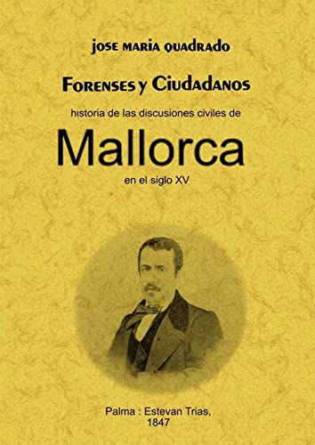 Imagen de archivo de FORENSES Y CIUDADANOS. HISTORIA DE LAS DISCUSIONES CIVILES DE MALLORCA EN EL SIGLO XV a la venta por KALAMO LIBROS, S.L.