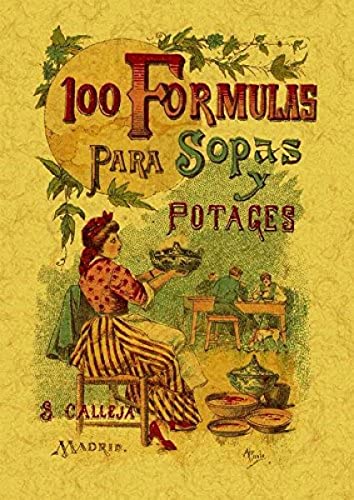 100 FORMULAS PARA PREPARAR SOPAS Y POTAJES