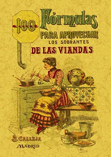 Beispielbild fr 100 FORMULAS PARA APROVECHAR LOS SOBRANTES DE LAS VIANDAS. CONDIMENTOS VARIADOS, EXQUISITOS Y ECONOMICOS. zum Verkauf von KALAMO LIBROS, S.L.