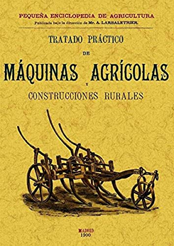 9788497613446: Tratado Practico de Maquinas Agricolas y Construcciones Rurales (SIN COLECCION)