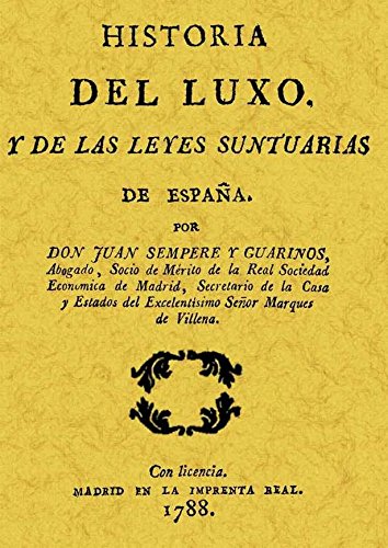 Beispielbild fr HISTORIA DEL LUXO Y DE LAS LEYES SUNTUARIAS DE ESPAA zum Verkauf von KALAMO LIBROS, S.L.