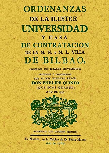 9788497614184: Ordenanzas de la ilustre universidad y casa de contratacin de la M. N. y M. L. Villa de Bilbao : insertos sus reales privilegios
