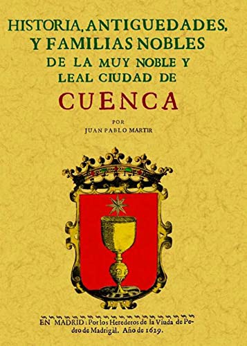 Beispielbild fr HISTORIA, ANTIGEDADES Y FAMILIAS NOBLES DE LA MUY NOBLE Y LEAL CIUDAD DE CUENCA zum Verkauf von KALAMO LIBROS, S.L.