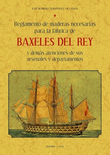 9788497614504: Reglamentos de maderas necesarias para la fbrica de los Baxeles del Rey (SIN COLECCION)