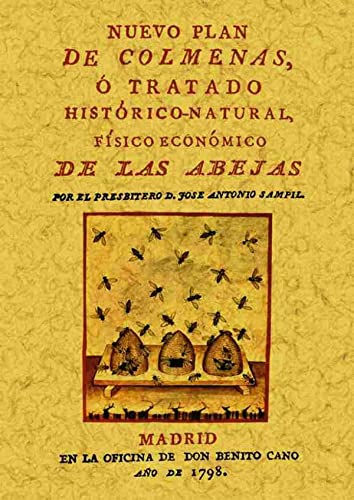 Imagen de archivo de NUEVO PLAN DE COLMENAS O TRATADO HISTORICO-NATURAL, FISICO ECONOMICO DE LAS ABEJAS a la venta por KALAMO LIBROS, S.L.