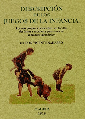 Imagen de archivo de DESCRIPCION DE LOS JUEGOS DE LA INFANCIA, LOS MAS PROPIOS A a la venta por Hiperbook Espaa