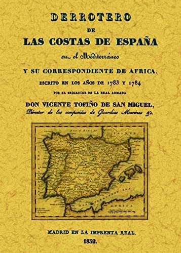 DERROTERO DE LAS COSTAS DE ESPAÑA EN EL MEDITERRANEO Y SU CORRESPONDIENTE DE AFRICA. Escrito en l...