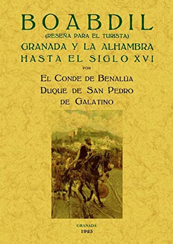 Imagen de archivo de BOABDIL: GRANADA Y LA ALHAMBRA HASTA EL SIGLO XVI a la venta por Librera Races