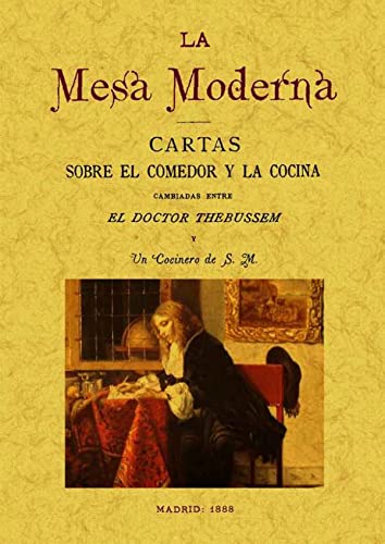 9788497617642: La mesa moderna: cartas sobre el comedor y la cocina cambiadas entre el doctor Thebusem y un cocinero de S.M. (Spanish Edition)