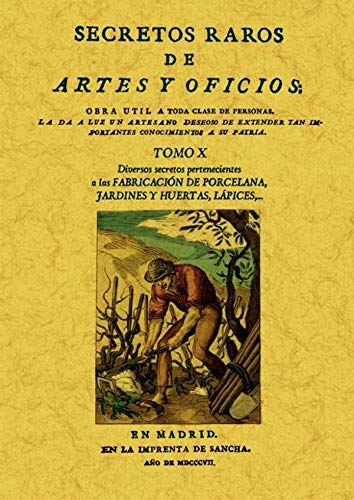 SECRETOS RAROS DE ARTES Y OFICIOS. TOMO 10: Diversos secretos pertenecientes a las Fabricación de...