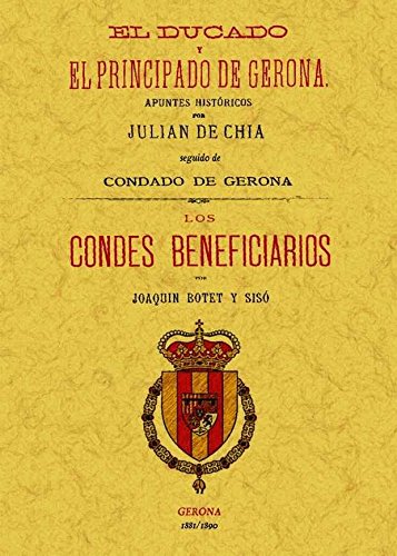 Imagen de archivo de EL DUCADO Y EL PRINCIPADO DE GERONA / LOS CONDES BENEFICIARIOS a la venta por KALAMO LIBROS, S.L.