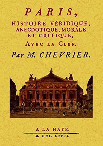 Beispielbild fr Paris, Histoire Veridique, Anecdotique, Morale et Critique [Broch] Chevrier, M. zum Verkauf von BIBLIO-NET