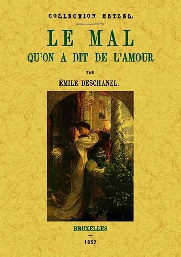 Beispielbild fr Le Mal Qu on a Dit de l Amour [Broch] Deschanel, mile zum Verkauf von BIBLIO-NET