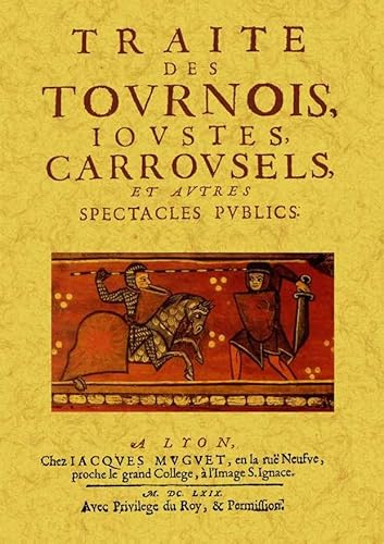 Imagen de archivo de TRAITE DES TOURNOIS, IOUSTES, CARROUSELS a la venta por KALAMO LIBROS, S.L.