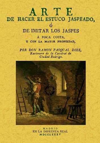 9788497619721: Arte de hacer estuco jaspeado, o de imitar los jaspes  poca costa, y con la mayor propiedad (Spanish Edition)