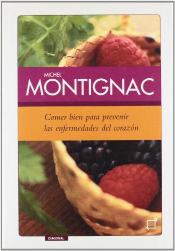 Comer Bien Para Prevenir las Enfermedades del Corazon (Spanish Edition) (9788497620215) by MONTIGNAC, MICHEL