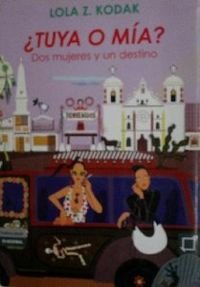 Imagen de archivo de Tuya o ma? dos mujeres y un destino a la venta por Libros Tobal