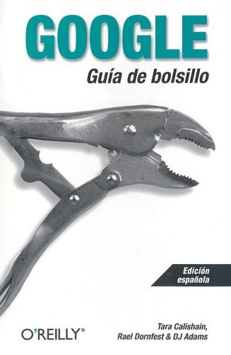 Google / Google: Guia De Bolsillo / Pocket Guide (9788497630825) by Calishain, Tara; Dornfest, Rael; Adams, D. J.