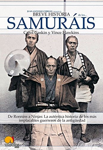 9788497631464: Breve Historia de Los Samurais: De Ronnins a Ninjas: La autntica historia de los ms implacables guerreros de la antigedad. (Spanish Edition)