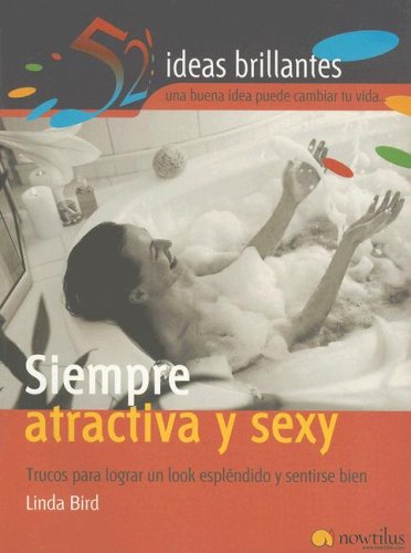 Stock image for Siempre atractiva y sexy: Trucos para lograr un look espléndido y sentirse bien (Spanish Edition) for sale by -OnTimeBooks-