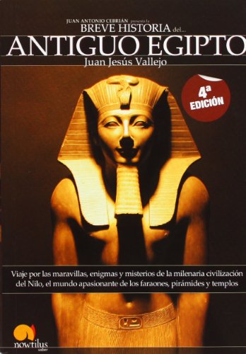 Breve historia del Antiguo Egipto: Viaje por las maravillas, enigmas y misterios de la milenaria civilizacin del Nilo, el mundo apasionante de los . surgidos del desierto (Spanish Edition) - Haro Vallejo, Juan Jesus