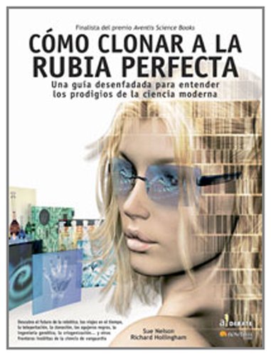 Stock image for Cmo Clonar a la Rubia Perfecta: Una gua desenfadada para entender los prodigios de la ciencia moderna (A Debate) for sale by Libros Ramban