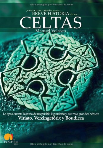 9788497632416: Breve historia de los Celtas/ Brief history of the Celts: La apasionante historia de un pueblo legendario y sus mas grandes heroes Viriato, ... hroes Viriato, Vencigetrix y Boudicca: 8