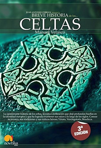 9788497632423: Breve Historia de los Celtas: La apasionante historia de un pueblo legendario y sus ms grandes hroes Viriato, Vencigetrix y Boudicca