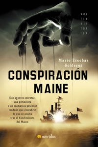 9788497632997: Conspiracin Maine: Dos agentes secretos, una periodista y un enigmtico profesor tendrn que descubrir lo que se oculta tras el hundimiento del Maine ... / Historical Novel) (Spanish Edition)
