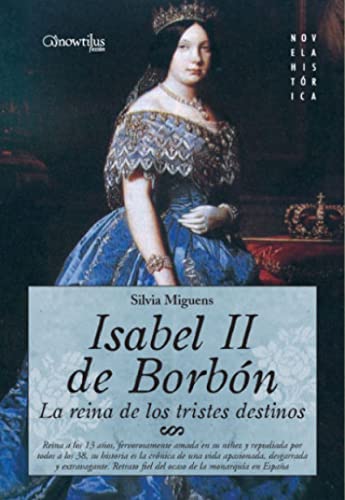 Isabel II, la Reina de los Tristes Destinos . - Miguens Narvaiz, Silvia