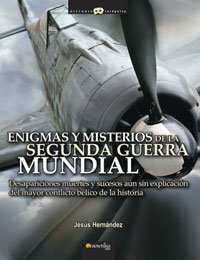 Beispielbild fr Enigmas y misterios de la Segunda Guerra Mundial: Desapariciones, muertes y sucesos inexplicados del mayor conflicto blico de la historia (Historia Incognita/ Unknown History) (Spanish Edition) zum Verkauf von Irish Booksellers