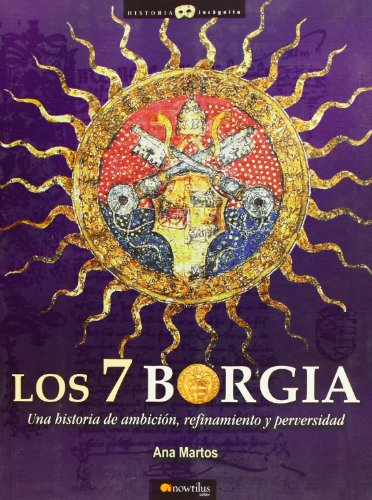 Imagen de archivo de Los 7 Borgia/The 7 Borgia: Una historia de ambicion, refinamiento y perversidad a la venta por medimops