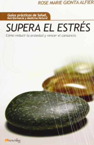 9788497633550: Supera el estrs: Cmo reducir la ansiedad y vencer el cansancio (Guas Prcticas de Salud)