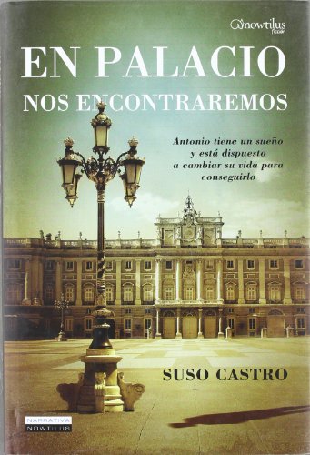 9788497633758: En palacio nos encontraremos: Antonio tiene un sueo y est dispuesto a cambiar su vida para conseguirlo: 1 (Narrativa)